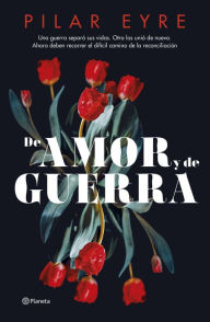 English book txt download De amor y de guerra RTF FB2 by Pilar Eyre 9788408278191