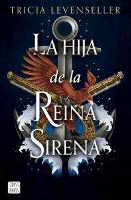 Title: La hija de la Reina Sirena, Author: Tricia Levenseller