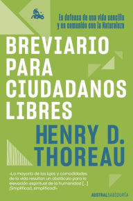 Title: Breviario para ciudadanos libres: En defensa de una vida sencilla y en comunión con la naturaleza, Author: Henry David Thoreau