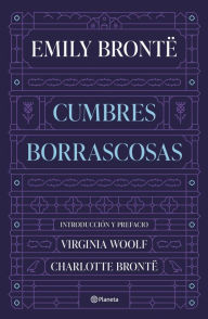 Title: Cumbres Borrascosas: Introducción de Virginia Woolf y prefacio de Charlotte Brontë, Author: Emily Brontë