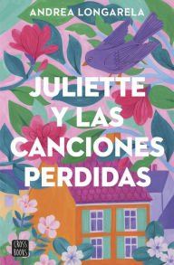 Title: Juliette y las canciones perdidas, Author: Andrea Longarela