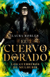 Title: El cuervo dorado 2: Los guerreros de Mulhubir, Author: Laura Robles