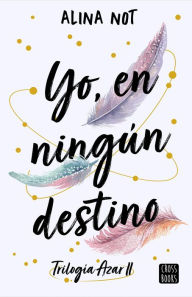 Title: Yo, en ningún destino, Author: Alina Not