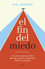El fin del miedo: Las claves para una vida libre de temores irracionales, fobias y ansiedad