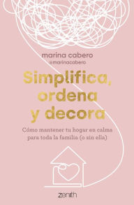 Title: Simplifica, ordena y decora, Author: Marina Cabero