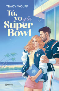 Title: Tú, yo y la Super Bowl, Author: Tracy Wolff