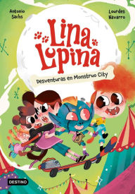 Title: Lina Lupina 3. Desventuras en Monstuo City, Author: Antonio Sachs