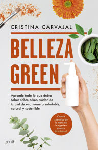 Title: Belleza Green: Aprende todo lo que debes saber sobre cómo cuidar de tu piel de una manera saludable, natural y sostenible, Author: Cristina Carvajal