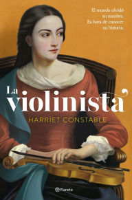 Title: La violinista: El mundo olvidó su nombre. Es hora de conocer su historia, Author: Harriet Constable