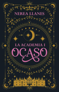 Title: La Academia 1. Ocaso, Author: Nerea Llanes