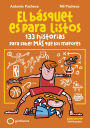 El básquet es para listos: 133 historias para saber más que los mayores
