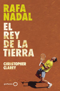 Book for download free Rafa Nadal: El rey de la tierra 9788408304388