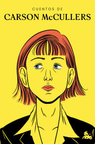 Title: Cuentos de Carson McCullers, Author: Carson McCullers