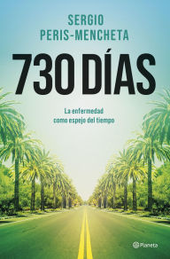 Title: 730 días: La enfermedad como espejo del tiempo, Author: Sergio Peris-Mencheta