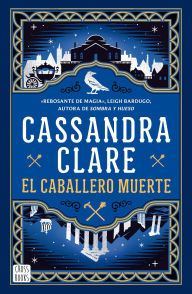 Title: El caballero muerte (Sword Catcher 2): Las crónicas de Castelana, Author: Cassandra Clare