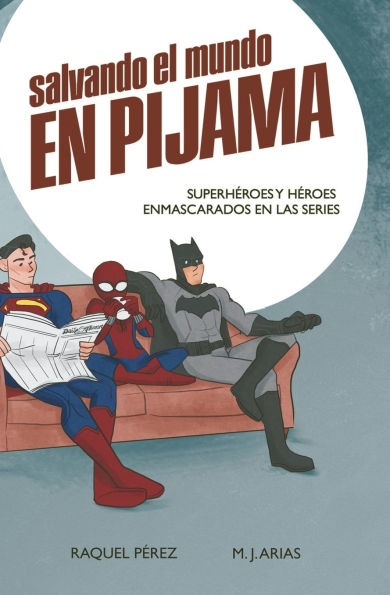 Salvando el mundo en pijama: SuperhÃ¯Â¿Â½roes y hÃ¯Â¿Â½roes enmascarados en las series