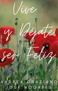 Title: Vive y déjate ser feliz, Author: José Nogales