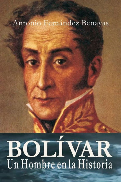 BOLÍVAR, un Hombre en la Historia