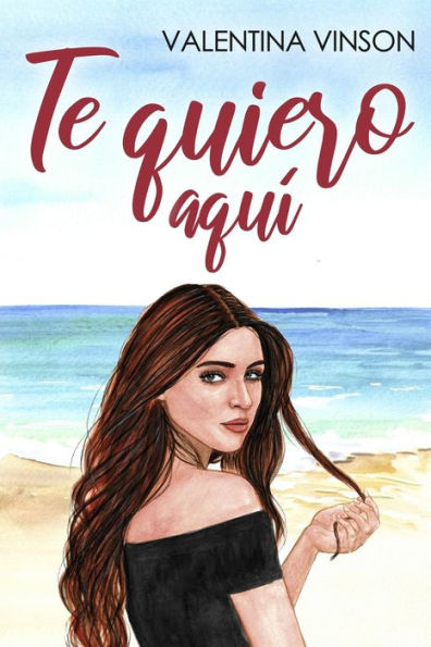 Te quiero aquí: Una historia de amor y un viaje de autodescubrimiento