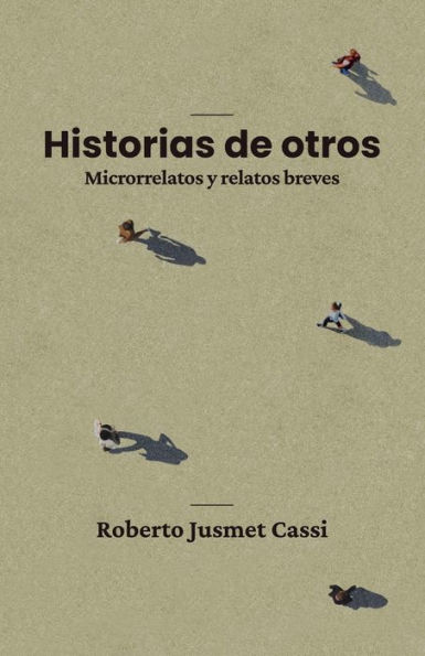 Historias de otros - Microrrelatos y relatos breves