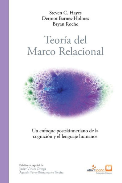 Teorï¿½a del marco relacional: Un enfoque postskinneriano de la cogniciï¿½n y el lenguaje humanos