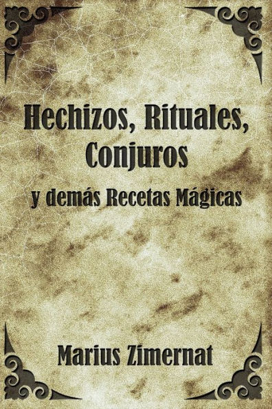 Hechizos, Rituales, Conjuros y Demï¿½s Recetas Mï¿½gicas