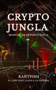 Title: Crypto Jungla: El Low Cost Llega a la Finanza, Author: Emanuele Giusto KANTFISH