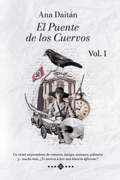 El Puente de los Cuervos Vol. I: Un cóctel sorprendente de romance, intriga, aventura, polémica y... mucho más. ¿Te atreves a leer una historia diferente?