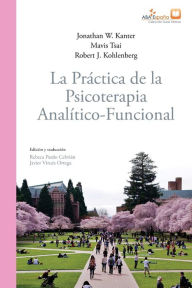 Title: La prÃ¯Â¿Â½ctica de la psicoterapia analÃ¯Â¿Â½tico-funcional, Author: Jonathan W Kanter