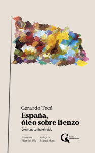 Title: España, óleo sobre lienzo: Crónicas contra el ruido, Author: Gerardo Tecé