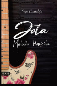 Title: Jota; melodía homicida, Author: Pepe Cantalejo