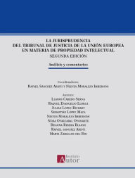 Title: La jurisprudencia del Tribunal de Justicia de la Unión Europea en materia de propiedad intelectual: Análisis y comentarios, Author: Llanos Cebado Serna