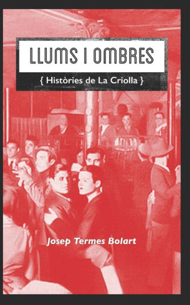 LLUMS I OMBRES: (Històries de La Criolla)