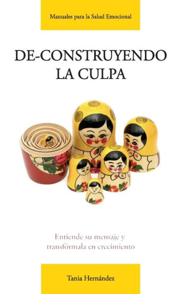 De-construyendo la culpa: Entiende su mensaje y transfórmala en crecimiento