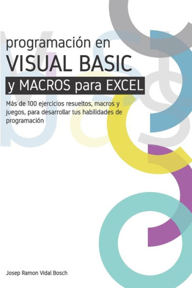 Aprenda Visual Basic (Vba) Y Macros Para Excel: Mï¿½s de 100 ejercicios resueltos, macros y juegos, para desarrollar tus habilidades de programaciï¿½n