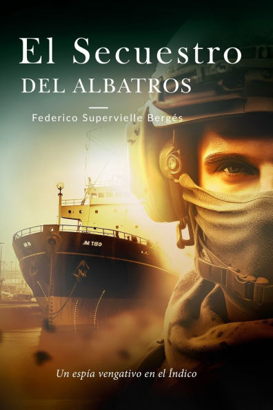 El secuestro del Albatros: Un espï¿½a vengativo en el ï¿½ndico