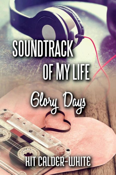 Soundtrack Of My Life: Glory Days