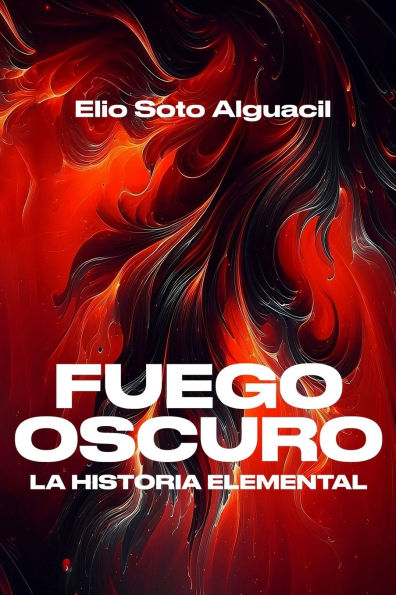 La Historia Elemental: Fuego Oscuro
