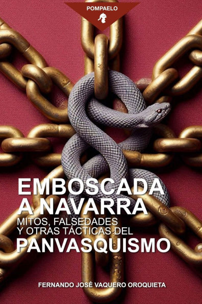 Emboscada a Navarra: Mitos, falsedades y otras tï¿½cticas del panvasquismo