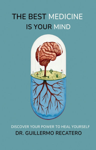 The Best Medicine Is Your Mind: Unlock the Healing Power Within You
