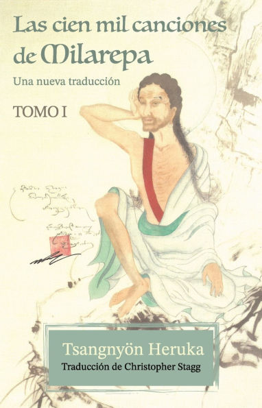 Las cien mil canciones de Milarepa - Tomo 1: Una nueva traducciï¿½n