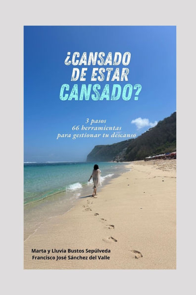 ï¿½Cansado de estar cansado?: 3 pasos y 66 herramientas para gestionar tu descanso