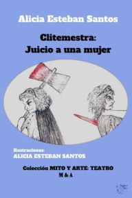 Title: Clitemestra: Juicio a una mujer, Author: Alicia Esteban Santos