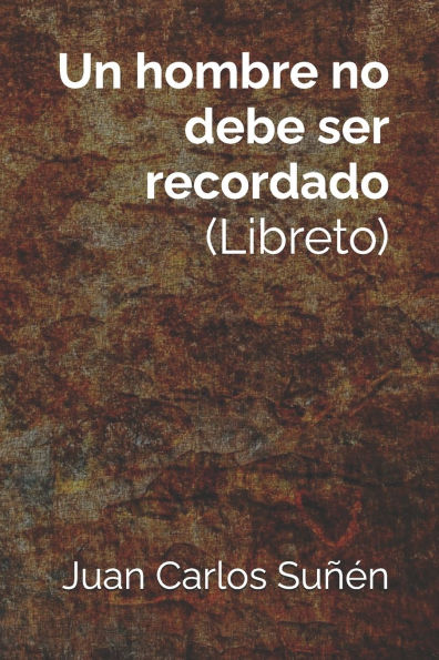 Un hombre no debe ser recordado
