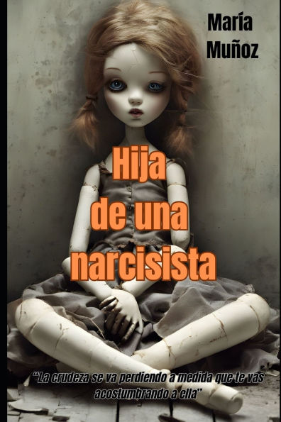 Hija de una narcisista: La crudeza se va perdiendo a medida que te vas acostumbrando a ella