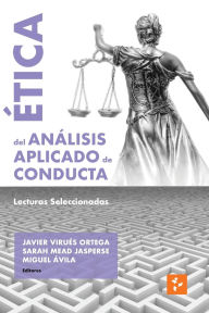 Title: ï¿½tica del Anï¿½lisis Aplicado de Conducta: Lecturas Seleccionadas, Author: Javier Virues-Ortega