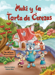 Title: Muki y la Tarta de Cerezas, Author: Marina Gaina Matveeva