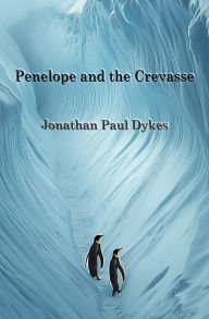 Title: Penelope and the Crevasse, Author: Jonathan Paul Dykes