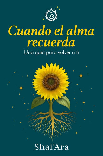 Cuando el Alma Recuerda: Una gu�a para volver a ti