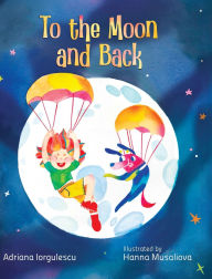 Title: To the Moon and Back, Author: Adriana Iorgulescu